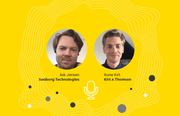 Initiate Talks: Ask Jensen, Seaborg Technologies, and Rune Kirt, Kirt x Thomsen